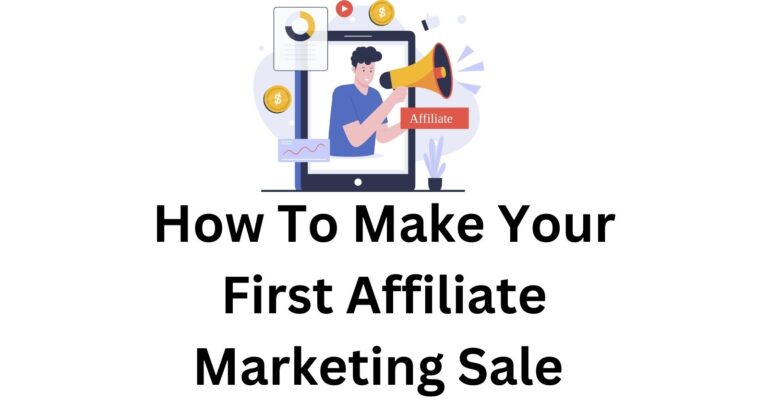 How To Make Your First Affiliate Marketing Sale